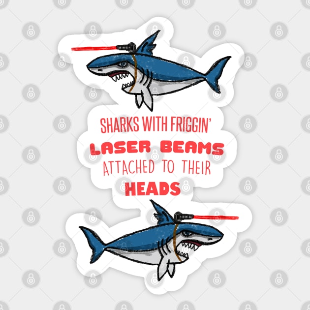 Sharks With Friggin' Laser Beams Attached to Their Heads Sticker by Barnyardy